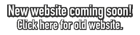 New website coming soon.  Click here for old website.